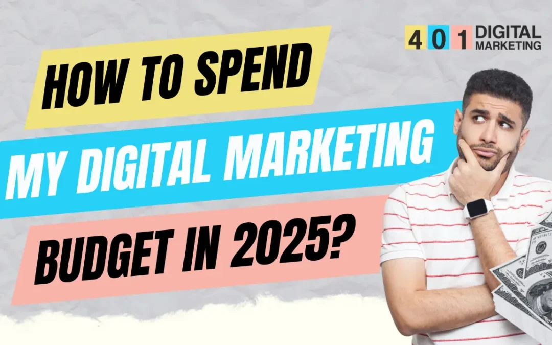 How to spend my digital marketing budget in 2025?