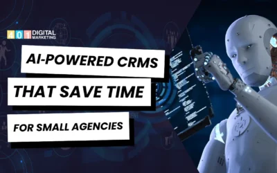 AI‑Powered CRMs That Save Time for Small Agencies (2025)