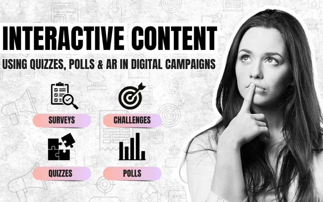 Interactive Content: Using Quizzes, Polls & AR in Digital Campaigns
